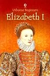 Elizabeth I (Usborne Beginners)