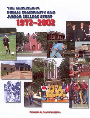 The Mississippi Public Community and Junior College Story: 1972- 2002 (Hardcover)