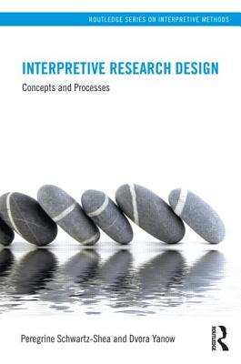 Interpretive Research Design (Routledge Interpretive Methods)