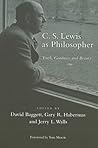 C. S. Lewis as Philosopher: Truth, Goodness and Beauty