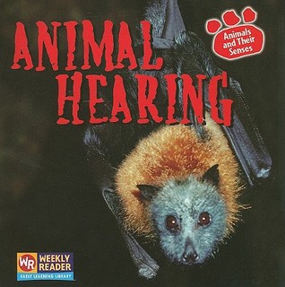 Animal Hearing (Animals and Their Senses)