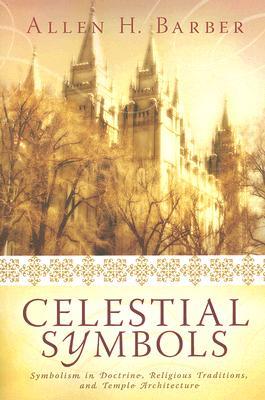 Celestial Symbols: Symbolism in Doctrine, Religious Traditions and Temple Architecture (Paperback)