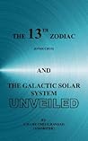 THE 13TH ZODIAC (OPHIUCHUS) AND THE GALACTIC SOLAR SYSTEM UNVEILED