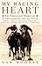 My Racing Heart: The Passionate World of Thoroughbreds and the Track – An Honest Memoir for Horse Lovers and Sports Fans