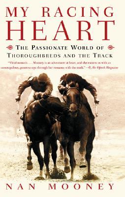 My Racing Heart: The Passionate World of Thoroughbreds and the Track (Paperback)