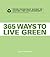 365 Ways to Live Green: You...