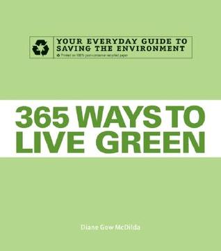 365 Ways to Live Green: Your Everyday Guide to Saving the Environment (Paperback)
