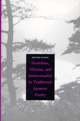 Utamakura, Allusion, and Intertextuality in Traditional Japanese Poetry (Hardcover)