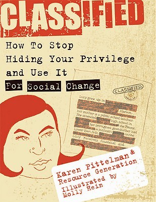 Classified: How to Stop Hiding Your Privilege and Use It for Social Change! (Paperback)