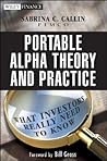 Portable Alpha Theory and Practice: What Investors Really Need to Know (Wiley Finance)