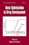 Dose Optimization in Drug Development (Drugs and the Pharmaceutical Sciences)