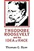 Theodore Roosevelt and the Idea of Race