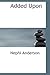 Added Upon: A Story