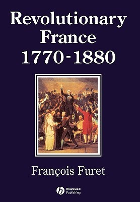 Revolutionary France 1770 - 1880 (History of France)