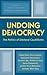 Undoing Democracy by David Close