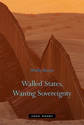 Walled States, Waning Sovereignty (Zone Books)