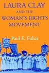 Laura Clay and the Woman's Rights Movement