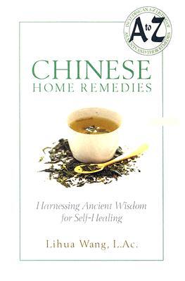 Chinese Home Remedies: Harnessing Ancient Wisdom For Self-Healing (Paperback)