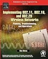 Implementing 802.11, 802.16, and 802.20 Wireless Networks: Planning, Troubleshooting, and Operations Implementing 802.11, 802.16, and 802.20 Wireless Networks: Planning, Troubleshooting, and Operations