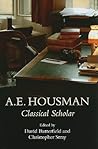 A.E. Housman: Classical Scholar A.E. Housman: Classical Scholar