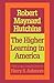 The Higher Learning in America: A Memorandum on the Conduct of Universities by Business Men (Foundations of Higher Education)