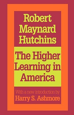 The Higher Learning in America: A Memorandum on the Conduct of Universities by Business Men (Foundations of Higher Education)