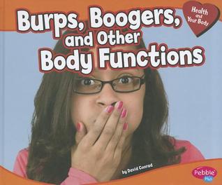Burps, Boogers, and Other Body Functions (Pebble Plus)
