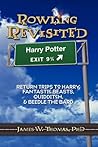 Rowling Revisited: Return Trips to Harry, Fantastic Beasts, Quidditch, & Beedle the Bard Rowling Revisited: Return Trips to Harry, Fantastic Beasts, Quidditch, & Beedle the Bard
