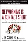 Networking Is a Contact Sport: How Staying Connected and Serving Others Will Help You Grow Your Business, Expand Your Influence-or Even Land Your Next Job Networking Is a Contact Sport: How Staying Connected and Serving Others Will Help You Grow Your Business, Expand Your Influence-or Even Land Your Next Job