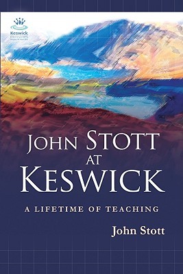 John Stott at Keswick: A Lifetime of Preaching