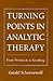 Turning Points In Analytic Therapy, Volume 2: From Winnicott to Kernberg