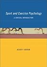Sport and Exercise Psychology: A Critical Introduction Sport and Exercise Psychology: A Critical Introduction
