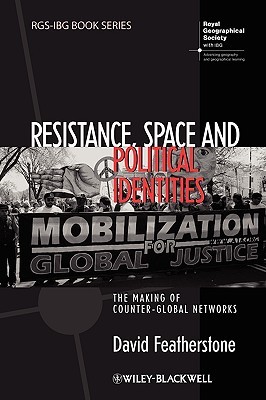 Resistance, Space and Political Identities: The Making of Counter-Global Networks (Paperback)