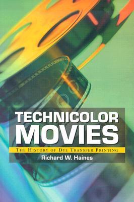 Technicolor Movies: The History of Dye Transfer Printing (Paperback)