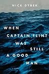 When Captain Flint Was Still a Good Man