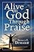 Alive To God Through Praise by Donald Demaray