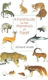 A Field Guide to the Mammals of Egypt A Field Guide to the Mammals of Egypt