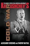 Khrushchev's Cold War: The Inside Story of an American Adversary Khrushchev's Cold War: The Inside Story of an American Adversary