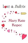 Love & Bullets by Mary Kate Kopec