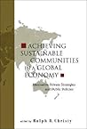 ACHIEVING SUSTAINABLE COMMUNITIES IN A GLOBAL ECONOMY: ALTERNATIVE PRIVATE STRATEGIES AND PUBLIC POLICIES