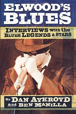 Elwood's Blues: Interviews with the Blues Legends & Stars (Paperback)