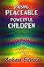 Raising Peaceable Powerful Children