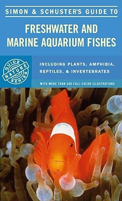 Simon & Schuster's Guide To Freshwater And Marine Aquarium Fishes (Paperback)