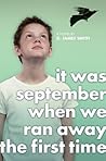 It Was September When We Ran Away the First Time