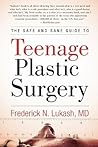 The Safe and Sane Guide to Teenage Plastic Surgery