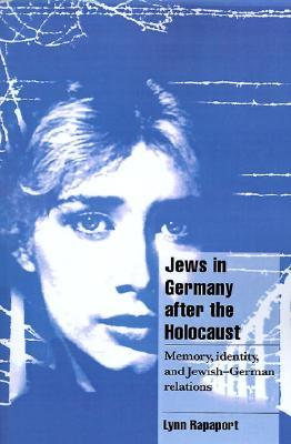 Jews in Germany after the Holocaust: Memory, Identity, and Jewish-German Relations (Cambridge Cultural Social Studies)