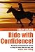 Ride With Confidence! by Kelly Marks