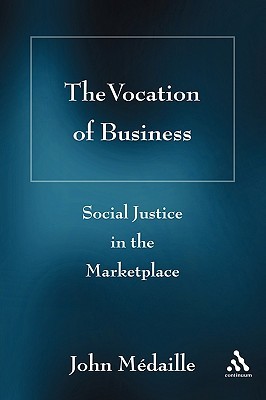The Vocation of Business: Social Justice in the Marketplace (Paperback)