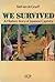 We Survived: A Mother's Story of Japanese Captivity (UQP NONFICTION)