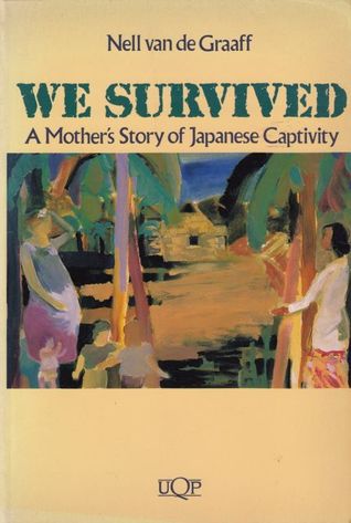 We Survived: A Mother's Story of Japanese Captivity (UQP NONFICTION)